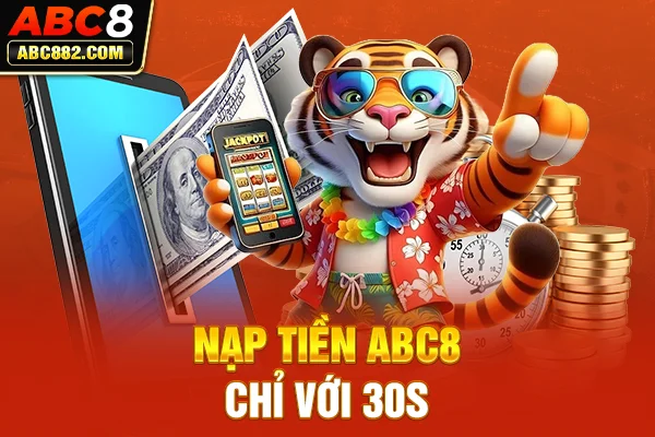 Nạp tiền ABC8 chỉ với 30s